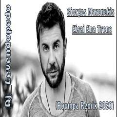 Giorgos Mazonakis - Eisai Ena Treno (Dj_Levendopedo - Roumpa Remix 2020)