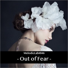 Out of Fear - MelodicLab 046 (Guestmix)
