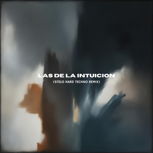 LAS DE LA INTUICION (STELO HARD TECHNO REMIX)