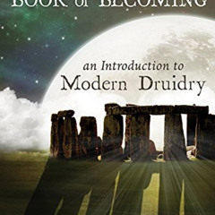 [Download] KINDLE 💛 The Bardic Book of Becoming: An Introduction to Modern Druidry b