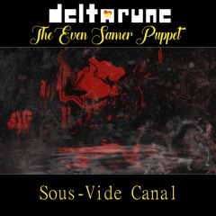 [Deltarune: The Even Samer Puppet] Sous-Vide Canal