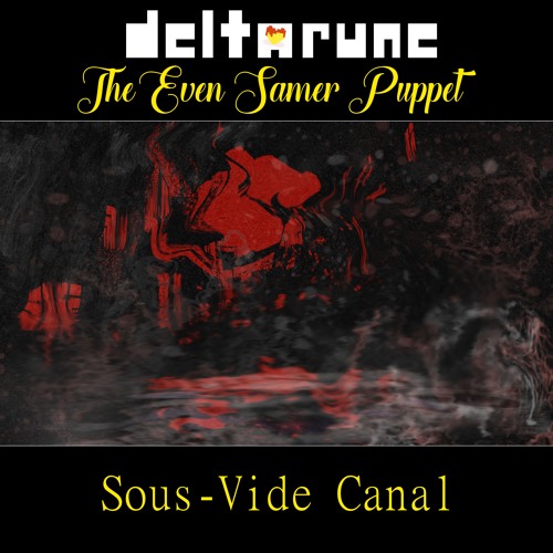 [Deltarune: The Even Samer Puppet] Sous-Vide Canal