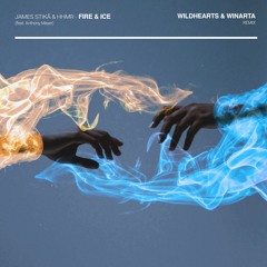 James Stikå & HHMR - Fire & Ice (feat. Anthony Meyer) (WildHearts & WINARTA Remix) [Contest Winner]