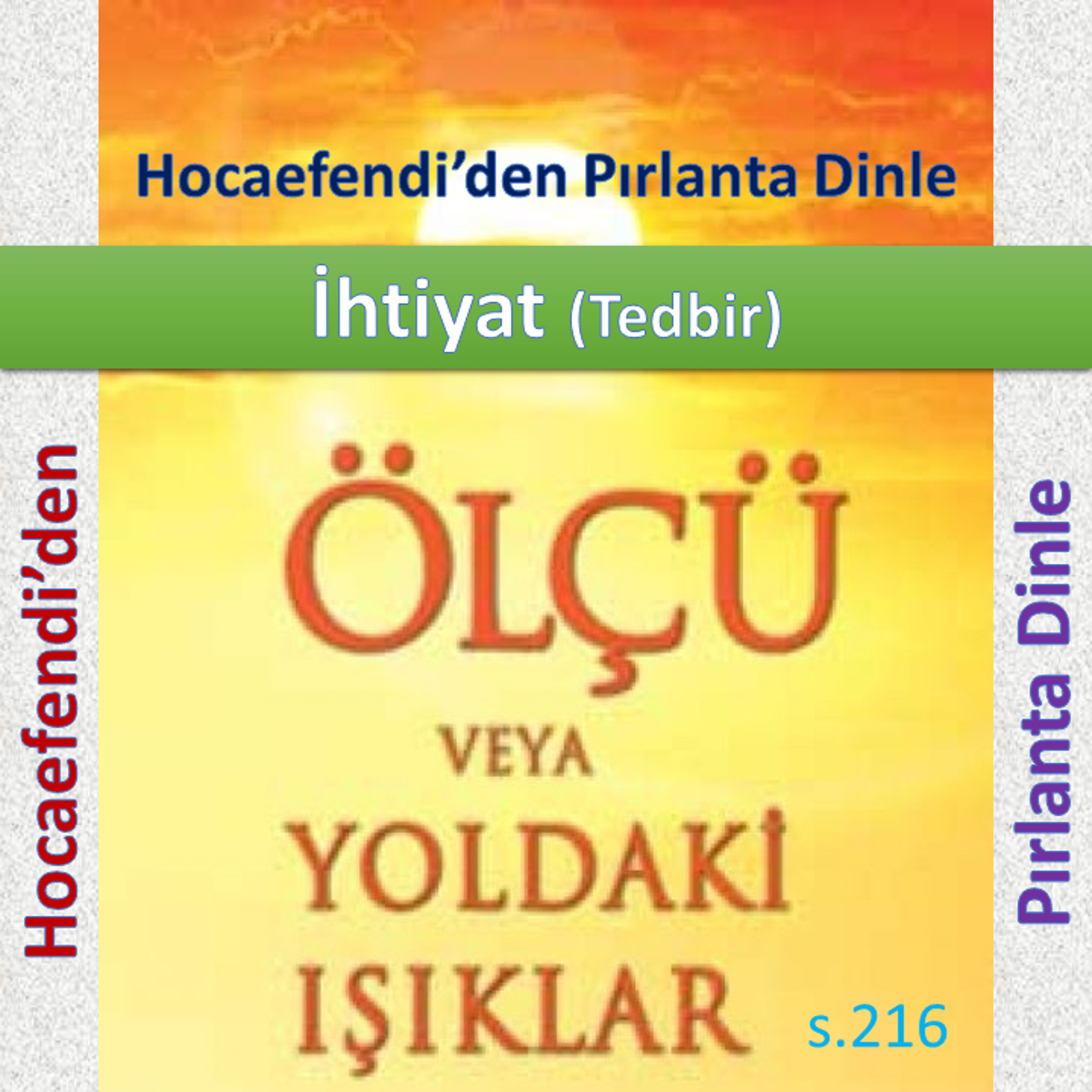 Ölçü s.216 (Hocaefendi’den Pırlanta Dinle) - İhtiyat - M. Fethullah Gülen Hocaefendi (rh)