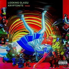 Looking Glass/Kryptonite (prod. DruskiWhatItDo)