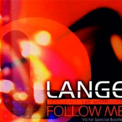 Lange Feat. The Morrighan - Follow Me (Victor Special  Bootleg)
