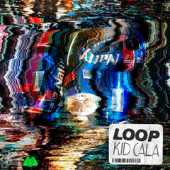 Loop - Kid Cala