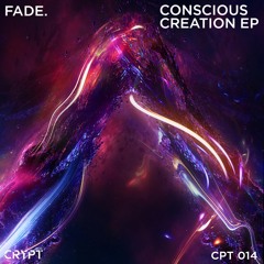 Fade. - Conscious Creation (Original Mix) [Preview]