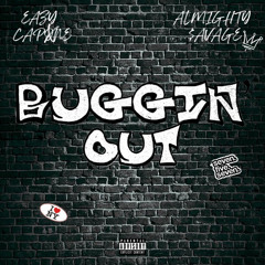 Buggin’ Out (ft. Almighty $avage)