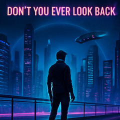 DON'T YOU EVER LOOK BACK - STATE CHAMP