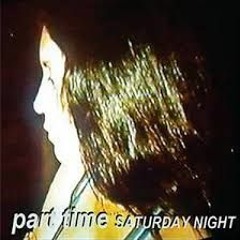 Part Time - Saturday Night FULL ALBUM