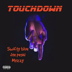 Swifty Blue - TouchDown Ft. Mozzy & Joe Peshi