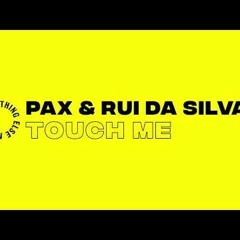Pax & Rui Da Silva - Touch Me DJ CHANT-E REMIX
