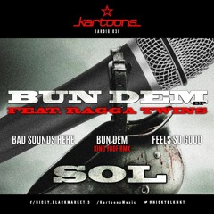 SOL - BUN DEM FT. RAGGA TWINS (OUT NOW ON KARTOONS)