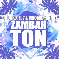 Chucko, El 7 & MoombahKingz - Zambahton / FEE DOWNLOAD IN "BUY"