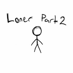 Loner, Pt. 2
