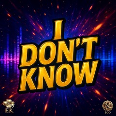 I Don’t Know (Whatcha Doin’)