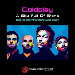 Coldplay - A Sky Full Of Stars (Echo Daft Bootleg Edit) FREE DOWNLOAD