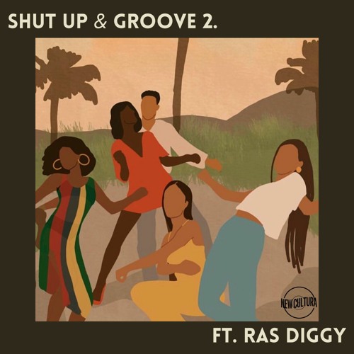 SHUT UP & GROOVE 2. (ft. Ras Diggy)