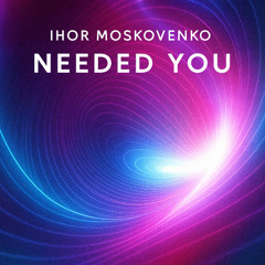 Needed you