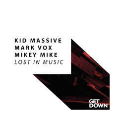 Kid Massive & Mark Vox Ft Mikey Mike  - Lost In Music [OUT NOW]