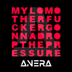 Mylo - Drop The Pressure (Anera Edit) *FREE DOWNLOAD*