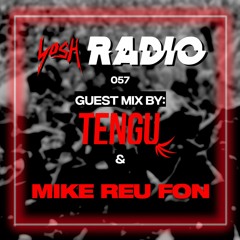 YosH Radio 057 w/ Tengu & Mike Reu Fon