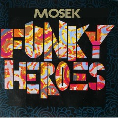 Mosek - Funky Heroes