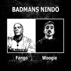Woogie - Badmans Nindo feat Fango