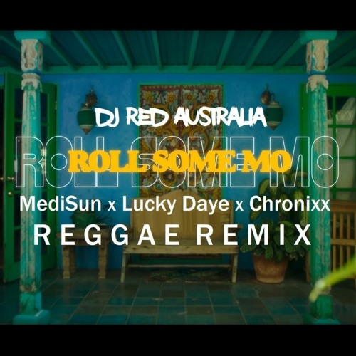 DJ Red x MediSun x Lucky Daye x Chronixx - Roll Some Mo [Reggae Remix]