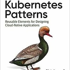 ❤️ Download Kubernetes Patterns: Reusable Elements for Designing Cloud-Native Applications by Bi