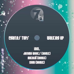 (07DM005 ) Charles Tops - Walking (Mikolaï Remix)