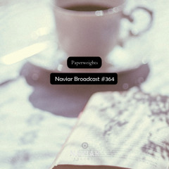 Naviar Broadcast #364 – Paperweights – Wednesday 30th April 2025