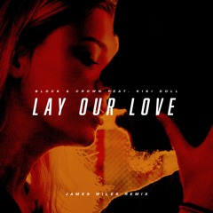 Block & Crown Feat. Kiki Doll - Lay Our Love (James Wiles Remix)