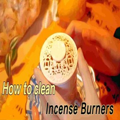How to clean incense burners? Three Easy Way to Do So