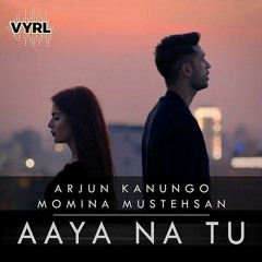 Aaya Na Tu - Arjun Kanungo & Momina Mustehsan (Dj Saheb Remix)