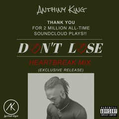 Anthiny King - Don't Lose (Heartbreak Mix)