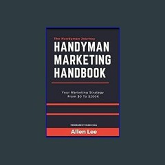 (<E.B.O.O.K.$) 🌟 Handyman Marketing Handbook: Your Marketing Strategy from $0 To $200K (The Handym