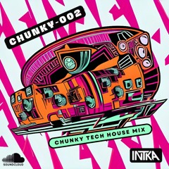 Intka | Chunky002 | Tech House Mix