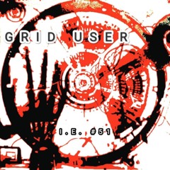 IE #51 Ilectrocast Evidence - GRID USER