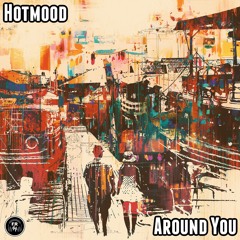 Hotmood- Around You (Original Mix) Preview