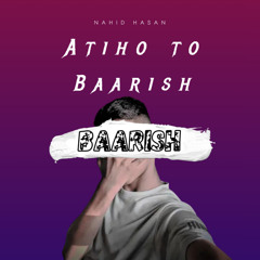 ATIHO TO BAARISH