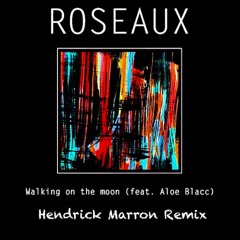 Roseaux Ft. Aloe Blacc - Walking On The Moon (Hendrick Marron 2020 Remix)[FREE DOWNLOAD]