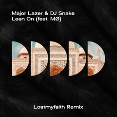 Major Lazer Feat. MØ & DJ Snake - Lean On (LOSTMYFAITH Remix)