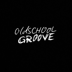 OLDSCHOOL GROOVE