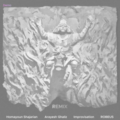 Robeus - Improvisation - Remix [Homayoun Shajarian - Arayesh Ghaliz] Demo