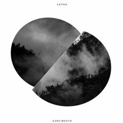 EXOESO008 | Latua - A Dry Mouth