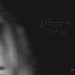 13 Reasons Why (Feat. Trunkrizzle,Oblivion)