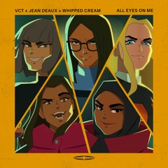 All Eyes On Me - VALORANT, Jean Deaux and WHIPPED CREAM
