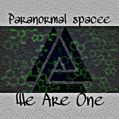 PARANORMAL SPACEE - WE ARE ONE